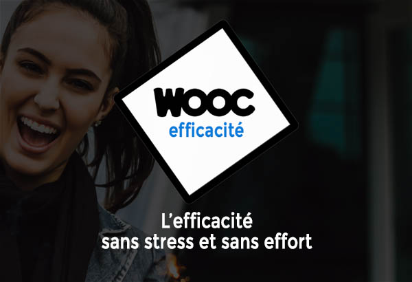 WOOC efficacité L'efficacité sans stress et sans effort